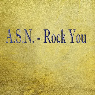 Rock You by A.S.N.