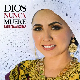 Dios Nunca Muere by Patricia Alcaraz