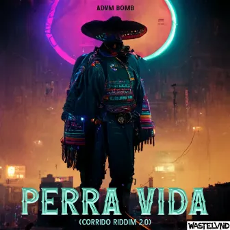 PERRA VIDA (CORRIDO RIDDIM 2.0) by ADVM BOMB