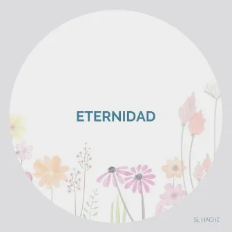 Eternidad by SL HACHE