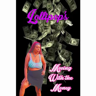 Moving With the Money by Lollipop's