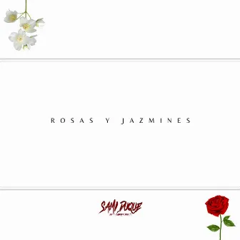 Rosas Y Jazmines by Sami Duque