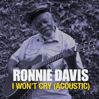 I Won't Cry (Acoustic) by Ronnie Davis