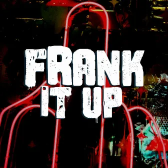 Frank It Up by Nategod