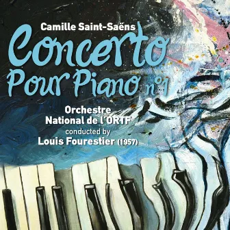 Camille Saint-Saëns: Concerto pour piano n°1 (1957) by Louis Fourestier