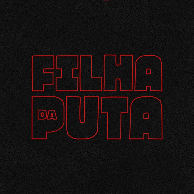 FILHA DA PUTA