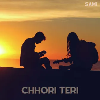 Chhori Teri by Sami