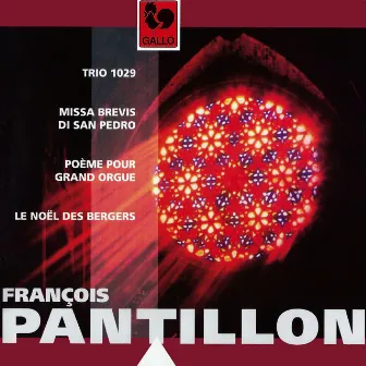 François Pantillon: Trio 1029, Missa Brevis di San Pedro, Poème pour grand orgue & Le Noël des bergers by François Pantillon