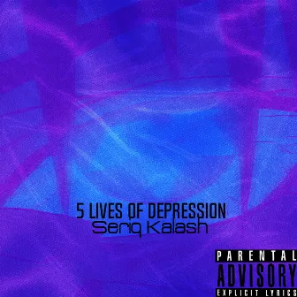 5 Lives of Depression by Seriq Kalash