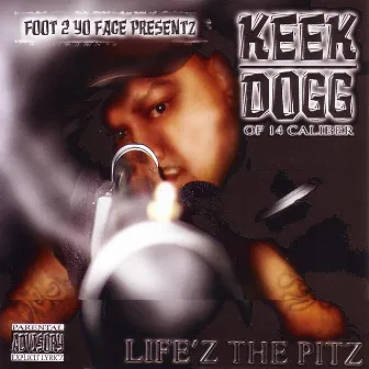 Life'z The Pitz by Keek Dogg