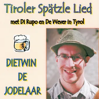 Tiroler Spätzle Lied by DIETWIN DE JODELAAR