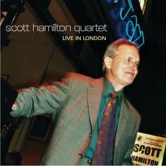 Live In London by Scott Hamilton Quartet