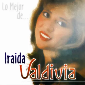 Lo Mejor de...Iraida Valdivia by Iraida Valdivia