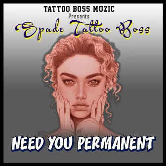 Need You Permanent by Spade (Tattoo Boss)