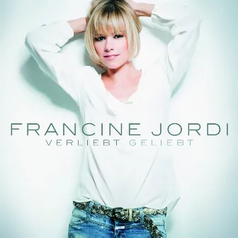 Verliebt geliebt by Francine Jordi