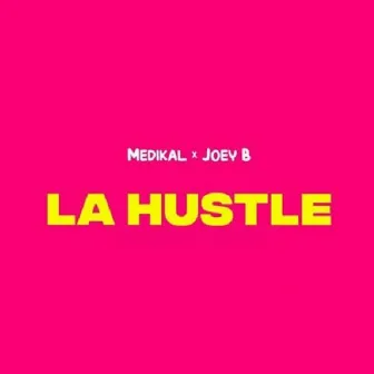 La Hustle (feat. Joey B) by Medikal