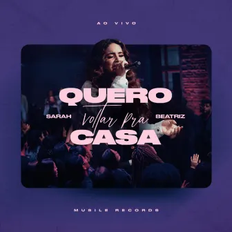 Quero Voltar Pra Casa (Ao Vivo) by Sarah Beatriz