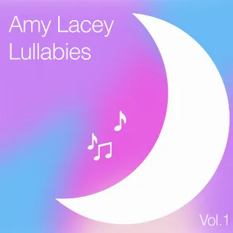 Amy Lacey Lullabies Vol 1 by Amy Lacey