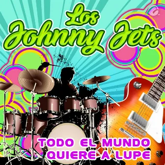 Todo el Mundo Quiere a Lupe by Los Johnny Jets