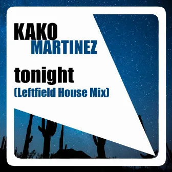 Tonight (Leftfield House Mix) by Kako Martinez