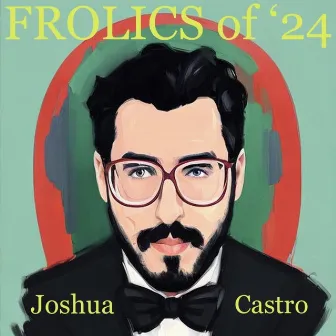 FROLICS of '24 by Joshua Castro