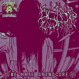 We Hate Grindcore by Blind Equation