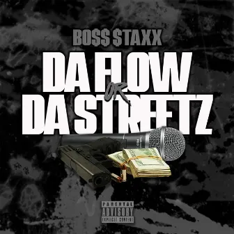 Da Flow or Da Streetz by Boss Staxx