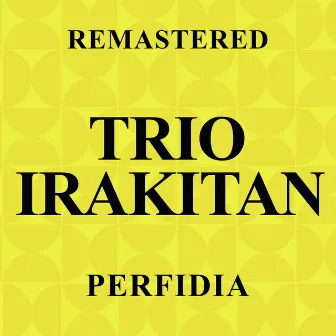 Perfidia (Remastered) by Trio Irakitan