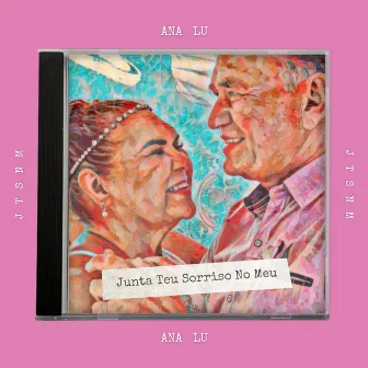 Junta Teu Sorriso No Meu by Ana Lu