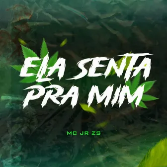 Ela Senta pra Mim by MC Jr Zs