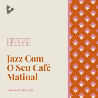 Jazz Com O Seu Café Matinal by Foco Profundo