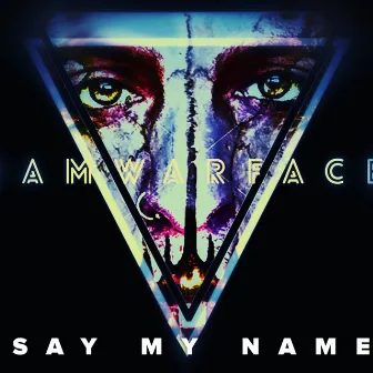 Say My Name by Iamwarface