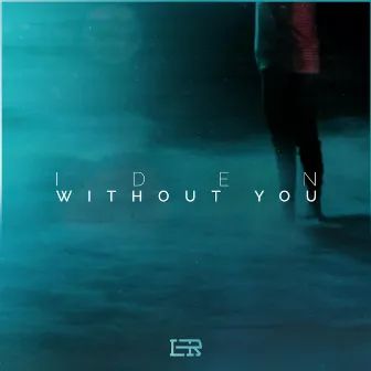 Without You by IDEN