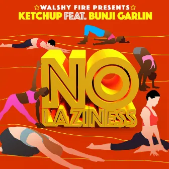 No Laziness by Ketchup