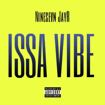 ISSA VIBE by NineSevn Jayr