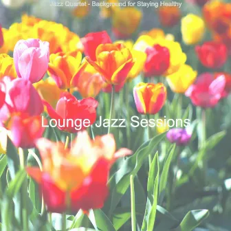 Jazz Quartet - Background for Staying Healthy by Lounge Jazz Sessions