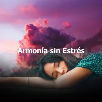 Armonía sin Estrés by Música relajante para aliviar el estrés