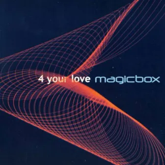 4 Your Love by Magic Box