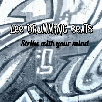 Strike with your mind (Instrumental Version) by Lee Drumming Beats