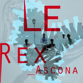 Ascona by Le Rex