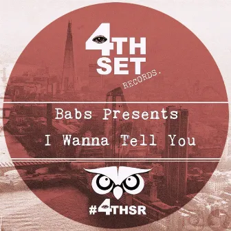 I Wanna Tell You by Babs Presents