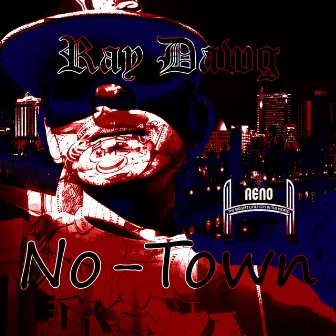 No-Town by Ray Dawg