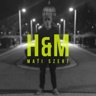 H&M by Mati Szert