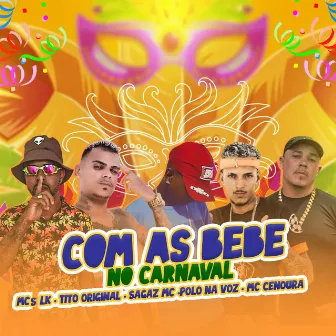 Com as Bebê no Carnaval by Mc Lk