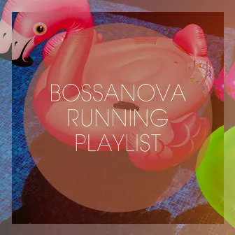 Bossanova Running Playlist by 