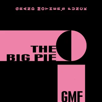 The Big Pie by GMF - Grand Mother's Funck