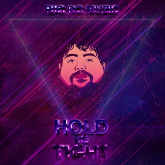 Hold Me Tight by Big Ro Muzic