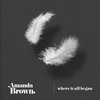 Where It All Began by Amanda Brown