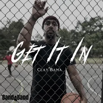 Get It In by Clay Bama