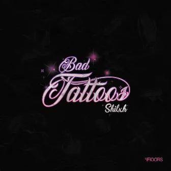 Bad Tattoos by Shilxh